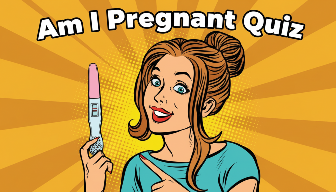 Am I Pregnant Quiz